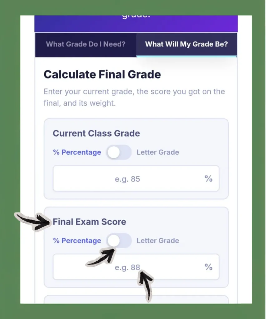 What Will My Grade Be mode of the final grade calculator highlighting the final exam score input field with percentage or letter grade toggle alongside current class grade field